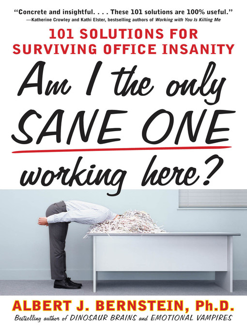 Title details for Am I The Only Sane One Working Here? by Albert J. Bernstein - Available